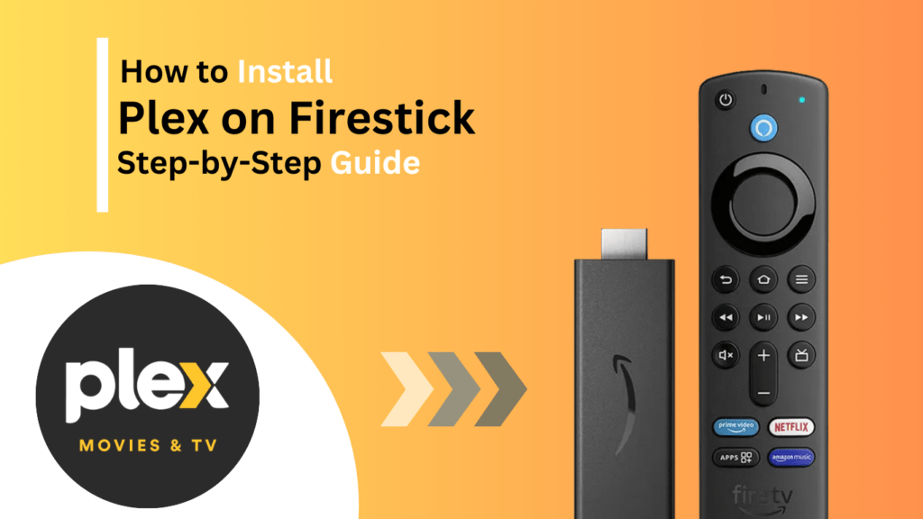  How to Install and Stream Plex on Firestick  A Step-by-Step Guide