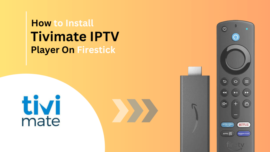 How-to-install-Tivimate-on-firestick-Best-of-firestick