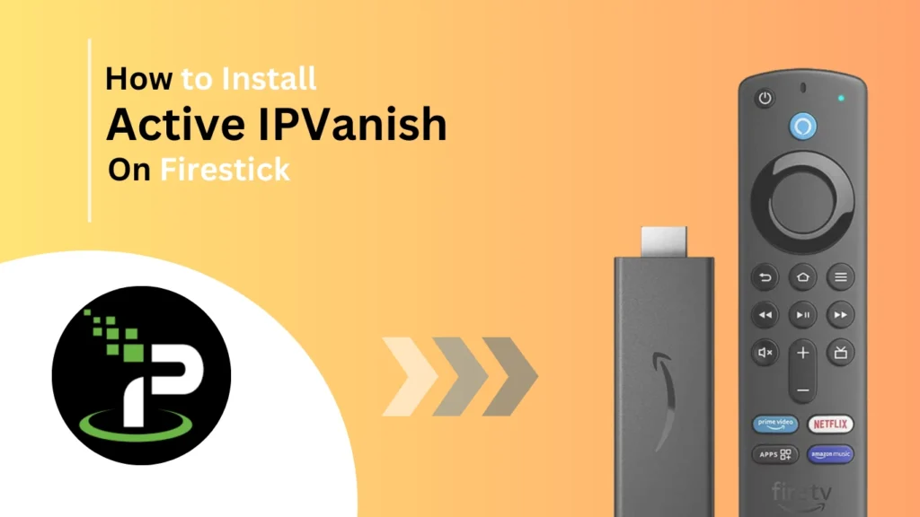 How-to-install-active-IPVanish-on-firestick-Best-of-firestick