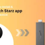 How-to-watch-install-Starz-app-on-firestick-Best-of-firestick